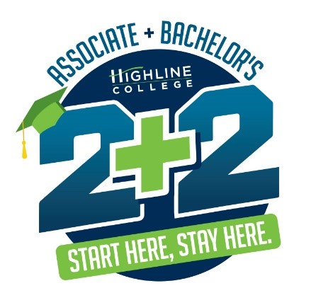 Associate + Bachelor's - Highline College 2+2 - Start here, stay here. 